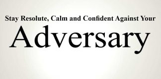 Stay Resolute, Calm and Confident Against Your Adversary