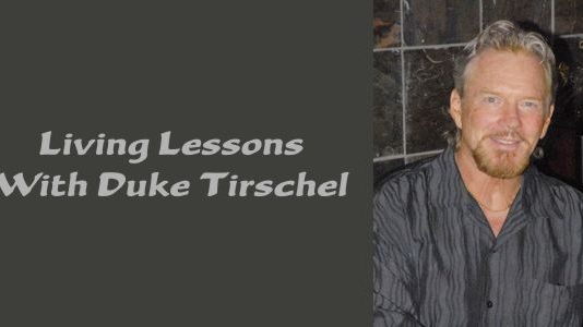 Living Lessons with Duke Tirschel