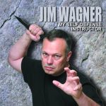 Jim Wagner: My Self Defense Instructor