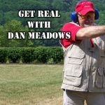 Get Real with Dan Meadows