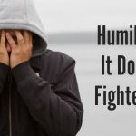 Humiliation: It Does the Fighter Good