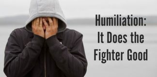 Humiliation: It Does the Fighter Good