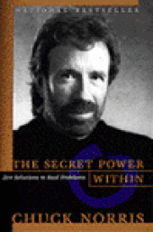 Chuck Norris The Secret Power Within: Zen Solutions to Real Problems