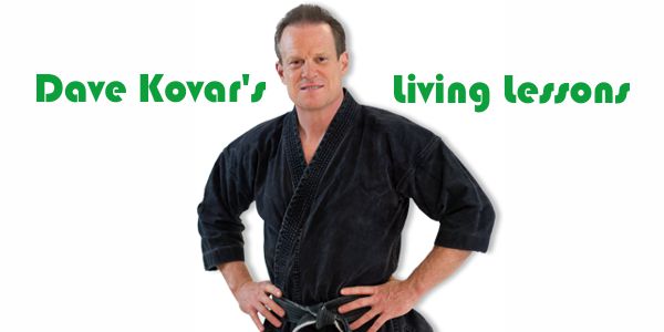 Dave Kovar's Living Lessons: The Benefits of Martial Arts Training