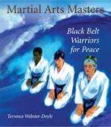 Martial Arts Masters - Black Belt Warriors For Peace