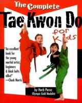 The Complete Tae Kwon Do For Kids