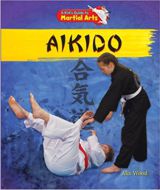 Aikido (Kid's Guide to Martial Arts) by Alix Wood