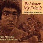 Be Water My Friend by Ken Mochizuki