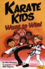 Karate Kids Want To Win! Karate Kids, Book 1 by: Alex Simmons