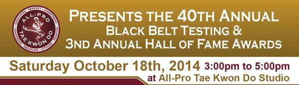 All-Pro Tae Kwon Do 40th Annual Black Belt Test and Hall of Fame
