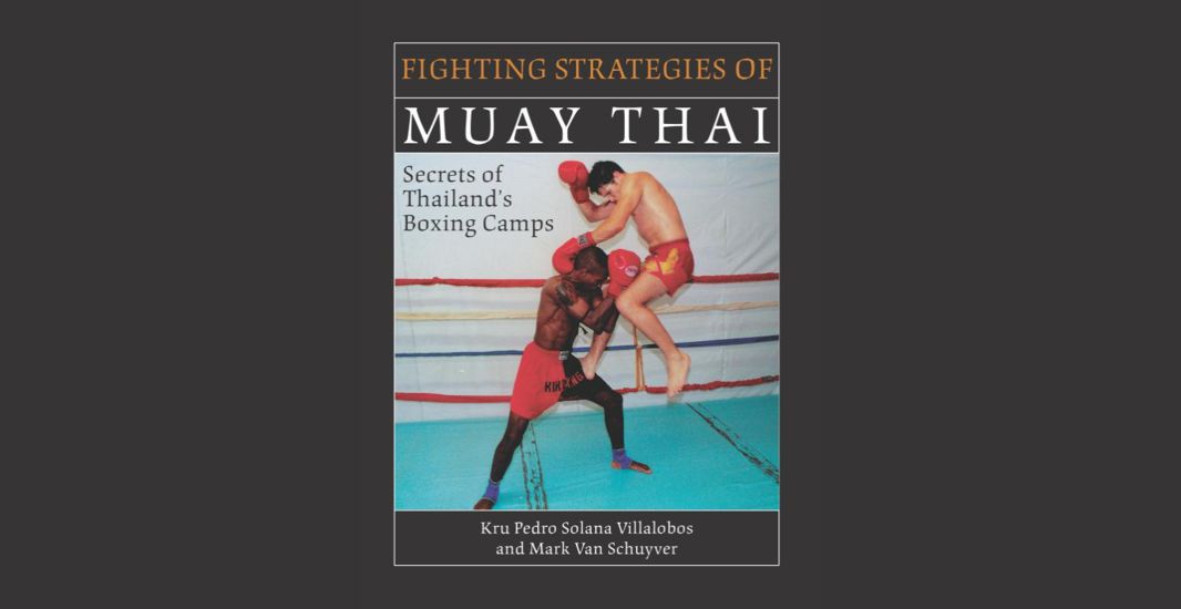 Fighting Strategies Of Muay Thai: Secrets of Thailand's Boxing Camps