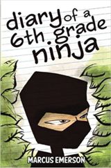 Diary of a 6th Grade Ninja by Marcus Emerson