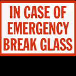 In case of emergency break glass