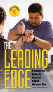 The Leading Edge: A Complete Guide to Tactical Edged Weapon Use